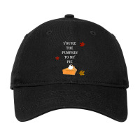 Couple Quote You're The Pumpkin To My Pie Fall Adjustable Cap | Artistshot