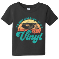 Mens Vinyl Quotes It's Not Hoarding If It's Vinyl Baby Tee | Artistshot