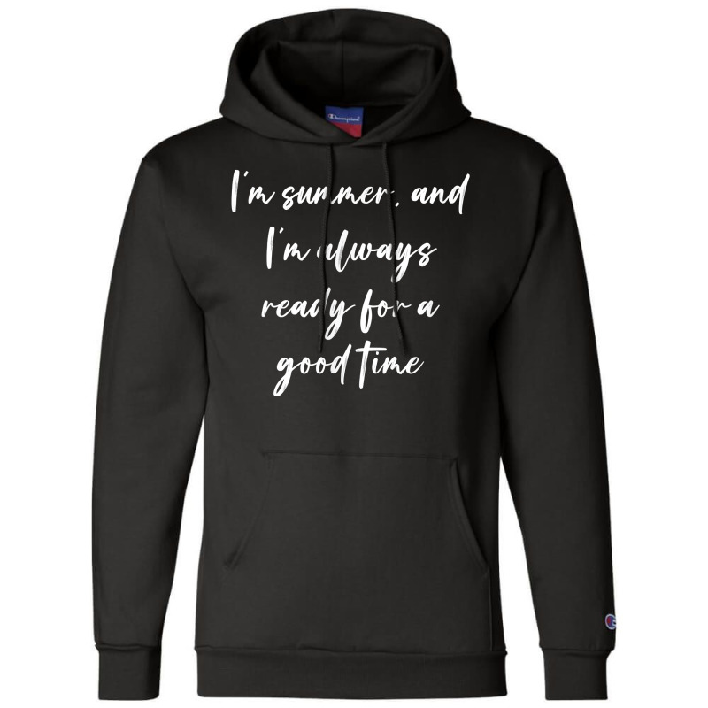 I'm Summer, And I'm Always Ready For A Good Time T Shirt Champion Hoodie by cm-arts | Artistshot