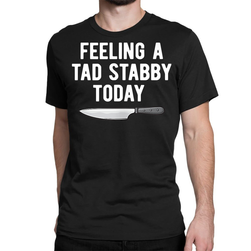 Feeling A Tad Stabby Today Funny Chef Cook Butcher Tank Top Classic T-shirt by cm-arts | Artistshot