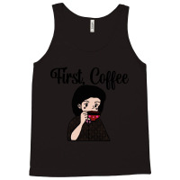 First, Coffee Tank Top | Artistshot