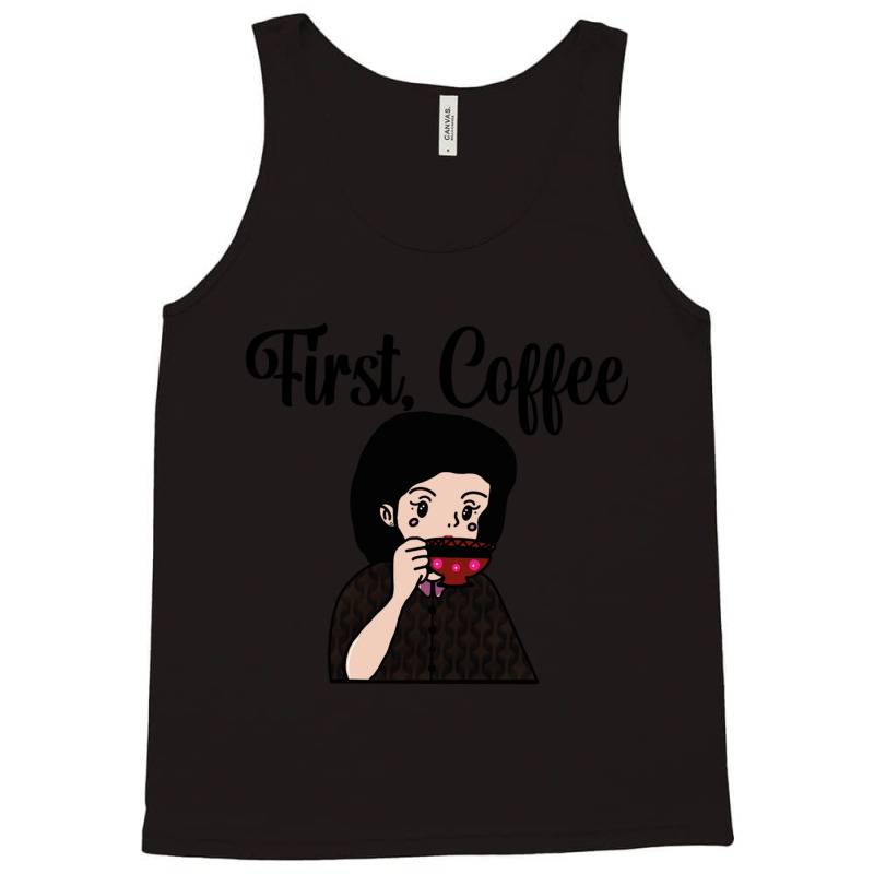 First, Coffee Tank Top by cm-arts | Artistshot