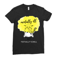 Mentally Ill But Totally Chill Ladies Fitted T-shirt | Artistshot