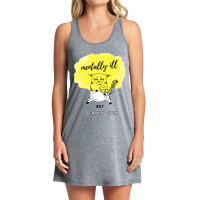 Mentally Ill But Totally Chill Tank Dress | Artistshot