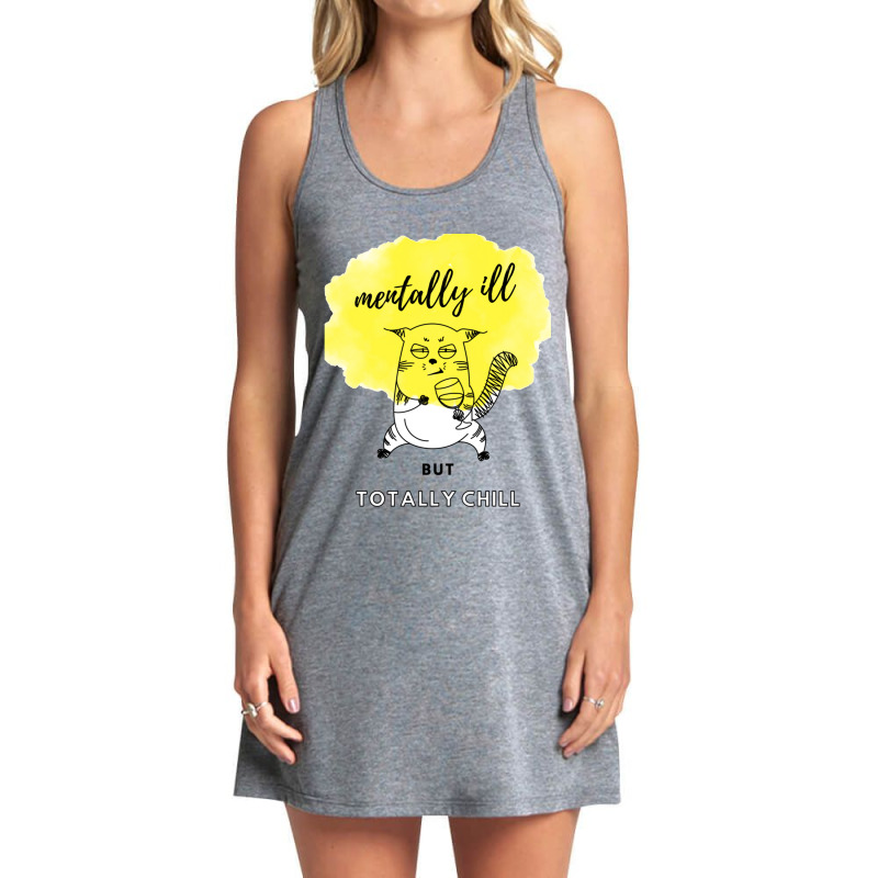 Mentally Ill But Totally Chill Tank Dress by cm-arts | Artistshot