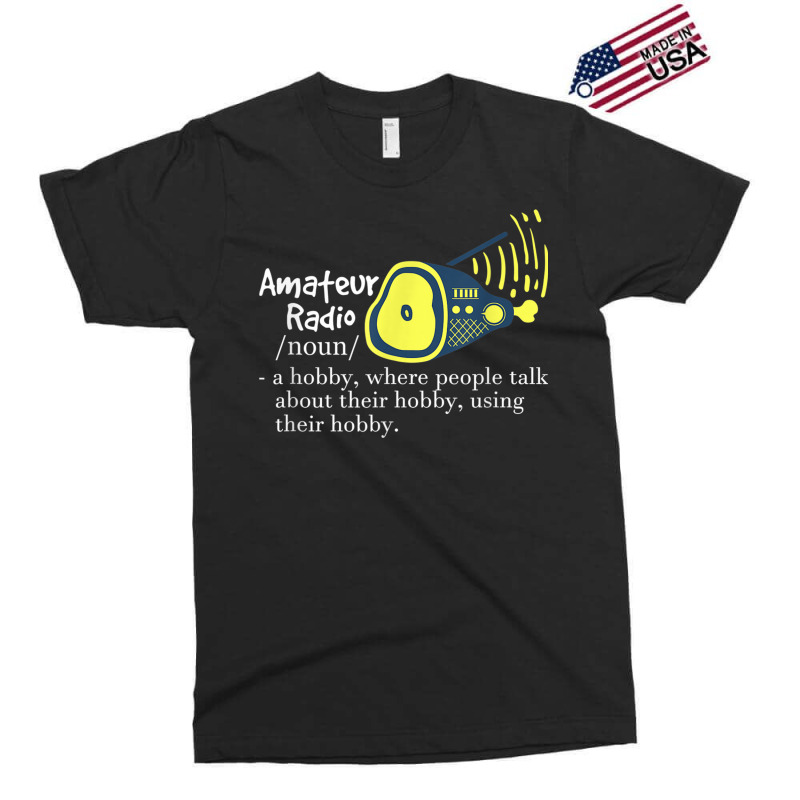 Funny Amateur Radio Quote Gift For Ham Radio Enthusiasts T Shirt Exclusive T-shirt by cm-arts | Artistshot