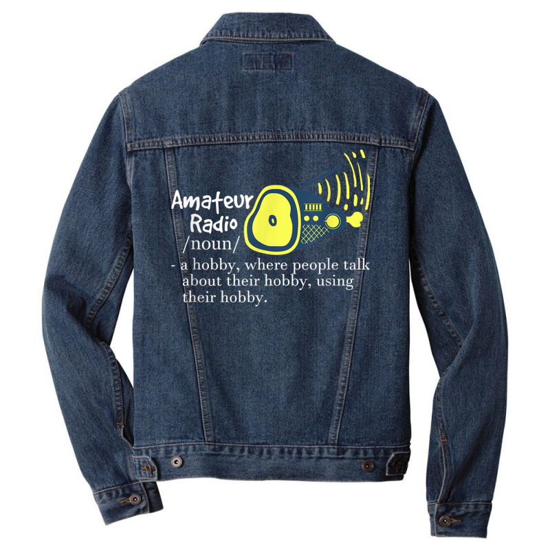 Funny Amateur Radio Quote Gift For Ham Radio Enthusiasts T Shirt Men Denim Jacket by cm-arts | Artistshot