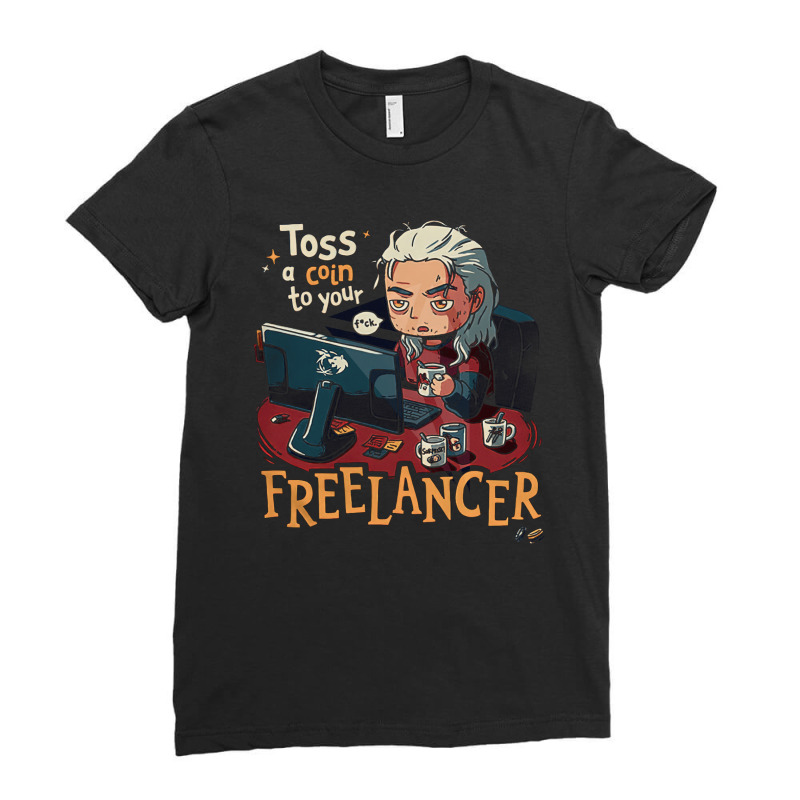 Toss A Coin To Your Freelancer, Work From Home, Remote Working, Freela Ladies Fitted T-Shirt by cm-arts | Artistshot