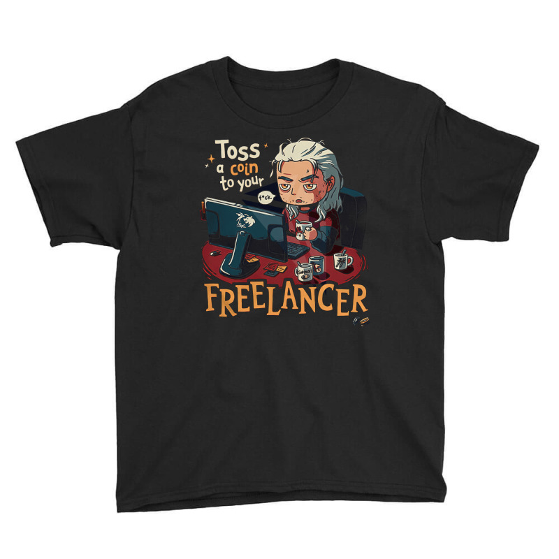 Toss A Coin To Your Freelancer, Work From Home, Remote Working, Freela Youth Tee by cm-arts | Artistshot