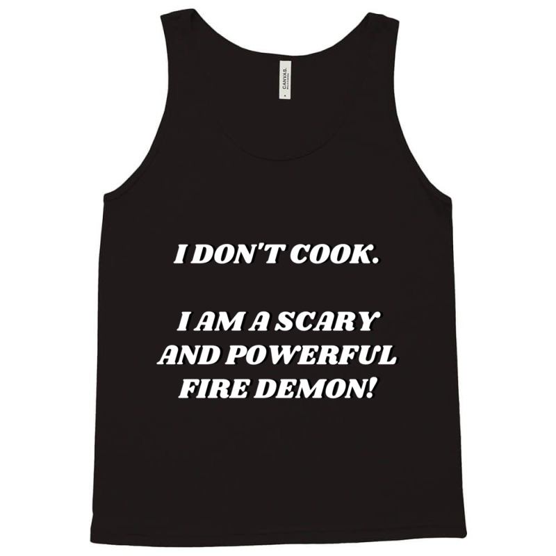 I Am A Scary And Powerful Fire Demon Tank Top by cm-arts | Artistshot