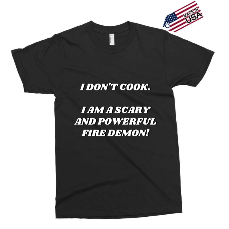 I Am A Scary And Powerful Fire Demon Exclusive T-shirt by cm-arts | Artistshot