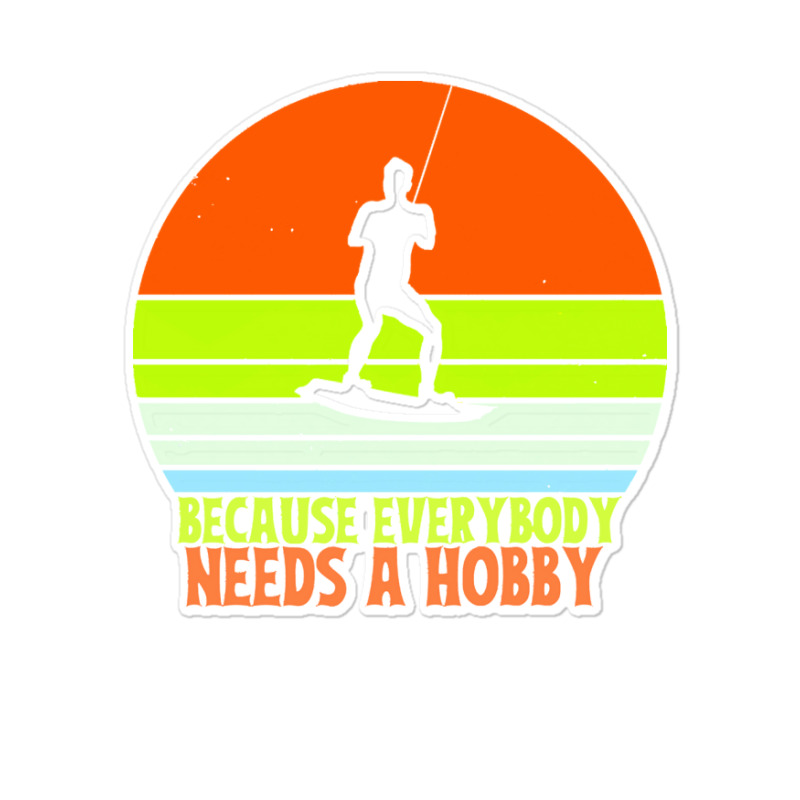 Funny Wakeboard T  Shirt Funny Wakeboard Because Everybody Needs A Hob Sticker | Artistshot