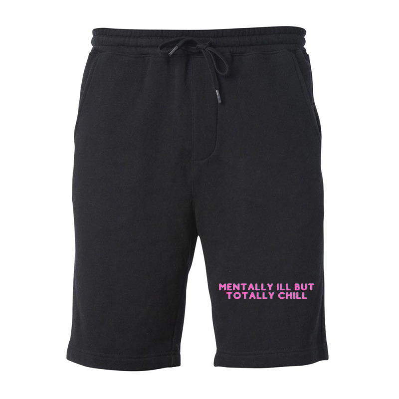 Mentally Ill But Totally Chill  (7) Fleece Short | Artistshot