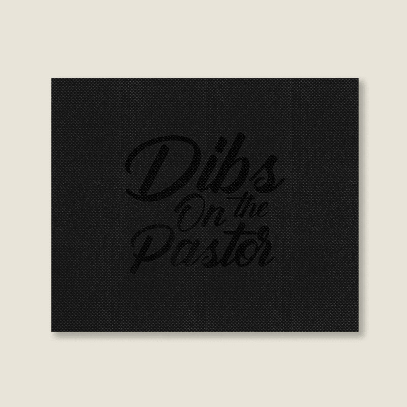 Dibs On The Pastor Cool Pastor's Wife Landscape Canvas Print | Artistshot