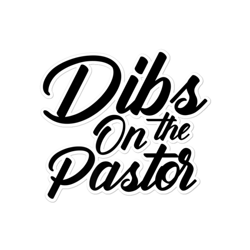 Dibs On The Pastor Cool Pastor's Wife Sticker | Artistshot