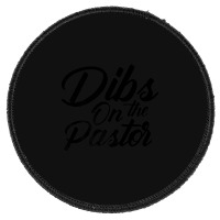 Dibs On The Pastor Cool Pastor's Wife Round Patch | Artistshot