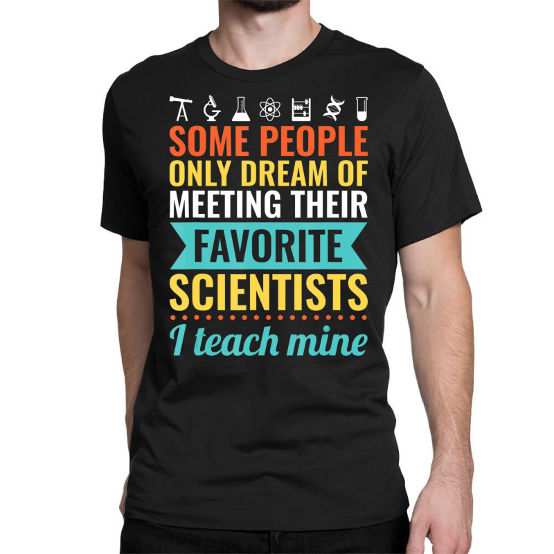 Science Teacher Teach Biology Chemistry Physics Classic T-shirt | Artistshot