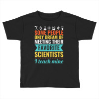 Science Teacher Teach Biology Chemistry Physics Toddler T-shirt | Artistshot