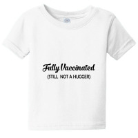 Fully Vaccinated Baby Tee | Artistshot