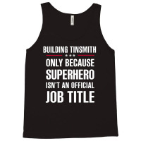 Gift For Superhero Building Tinsmith Tank Top | Artistshot