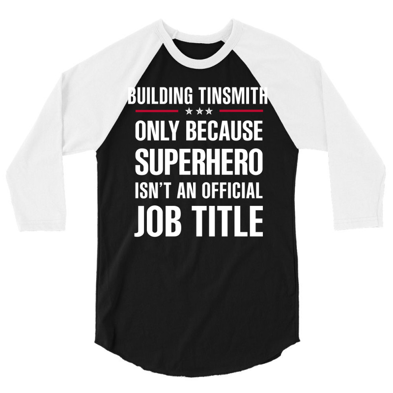 Gift For Superhero Building Tinsmith 3/4 Sleeve Shirt by thanchashop | Artistshot