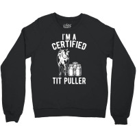 I'm A Certified Tit Puller Dairy Cow Farmer Crewneck Sweatshirt | Artistshot