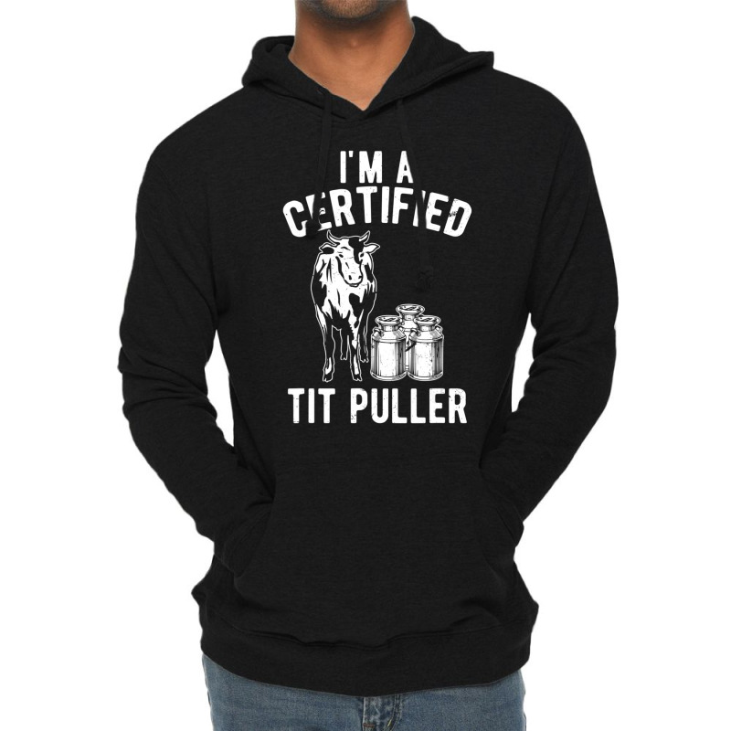 I'm A Certified Tit Puller Dairy Cow Farmer Lightweight Hoodie | Artistshot