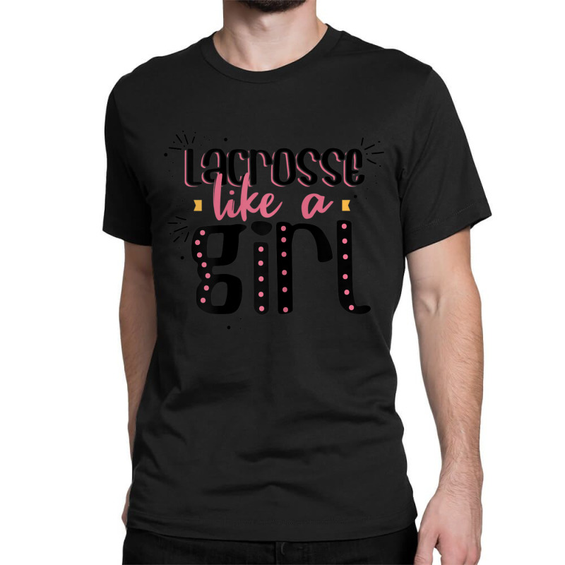 Lacrosse Like A Girl Lacrosse Quote Classic T-shirt by cm-arts | Artistshot