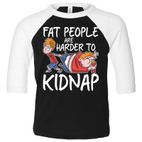 Fat People Are Are Harder To Kidnap Slim Down Quote Toddler 3/4 Sleeve Tee | Artistshot