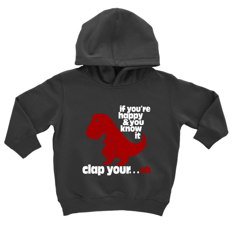 T Rex Clap Your Oh Toddler Hoodie | Artistshot