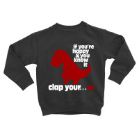 T Rex Clap Your Oh Toddler Sweatshirt | Artistshot