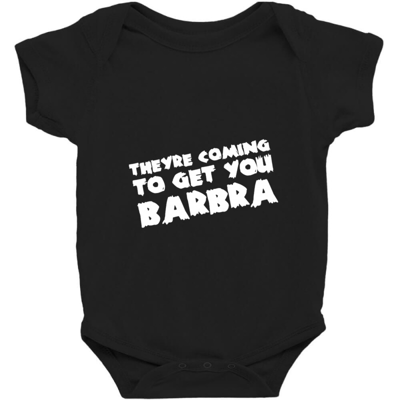 They're Coming To Get You Barbra Baby Bodysuit | Artistshot