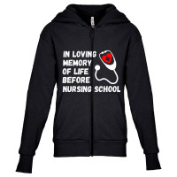 In Loving Memory Of Life Before Nursing School Student Youth Zipper Hoodie | Artistshot