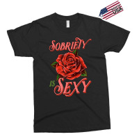 Sobriety Is Sexy Inspirational Recovery Sober Quote Rose Exclusive T-shirt | Artistshot