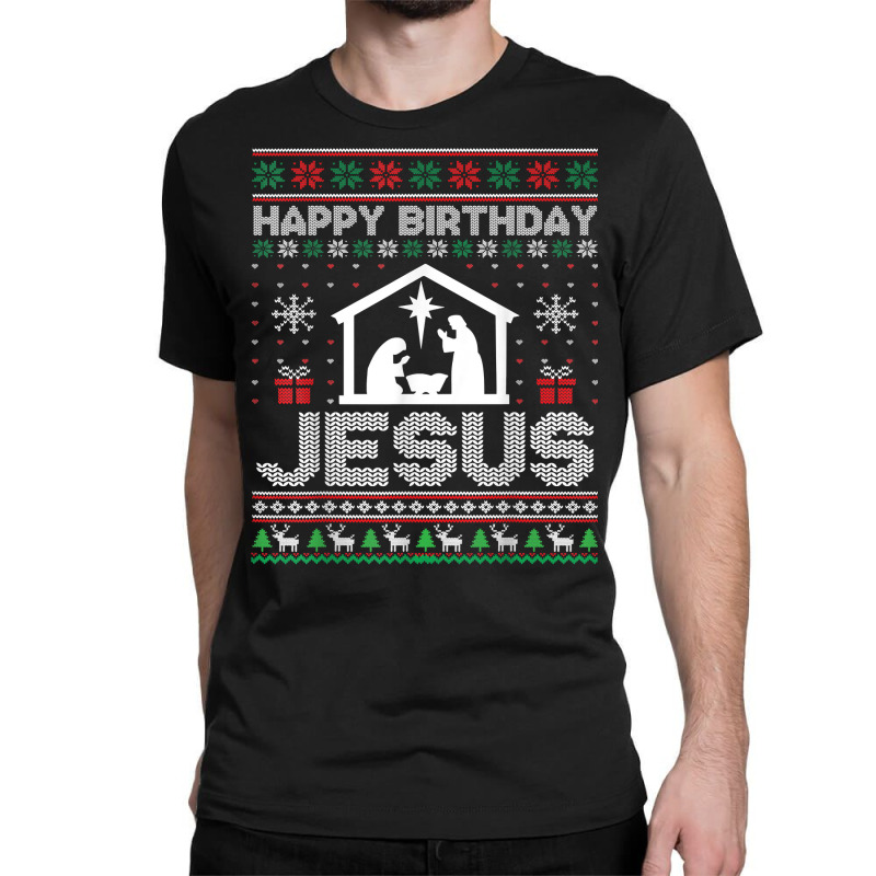 Happy Birthday Jesus Christmas Begins With Christ Ugle Xmas T Shirt Classic T-shirt | Artistshot