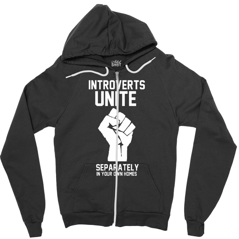 Introverts Unite Separately In Your Own Homes Zipper Hoodie | Artistshot