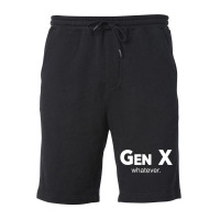 Gen X Whatever Sarcastic Generation Gap Saying Quote Fleece Short | Artistshot