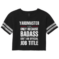 Yardmaster Because Badass Isn't A Job Title Cool Gift Scorecard Crop Tee | Artistshot