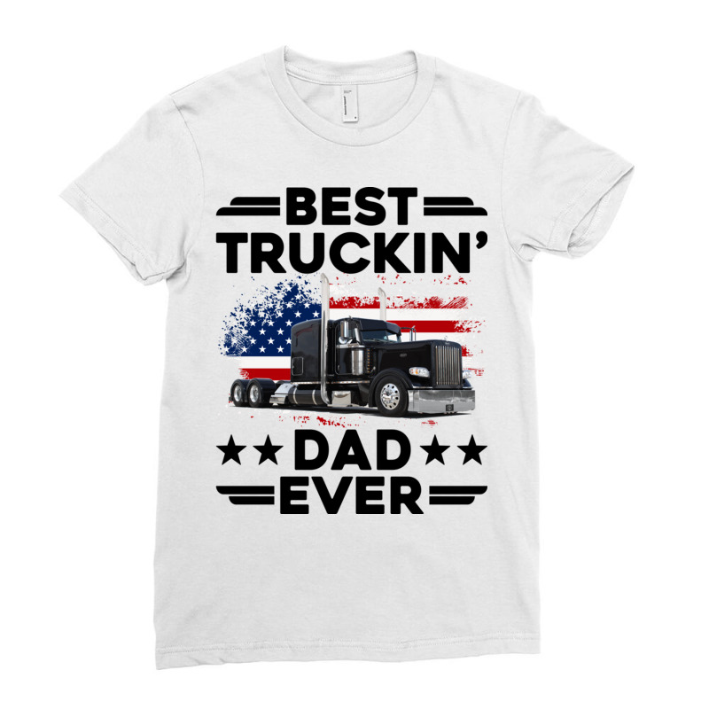 Best Truckin Dad Ever Usa Flag Semi Truck Driver Gift Pullover Hoodie Ladies Fitted T-Shirt by cm-arts | Artistshot