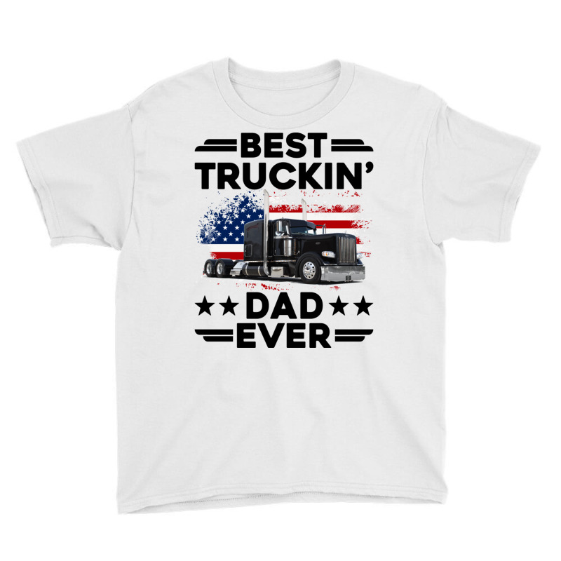 Best Truckin Dad Ever Usa Flag Semi Truck Driver Gift Pullover Hoodie Youth Tee by cm-arts | Artistshot