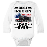 Best Truckin Dad Ever Usa Flag Semi Truck Driver Gift Pullover Hoodie Long Sleeve Baby Bodysuit | Artistshot