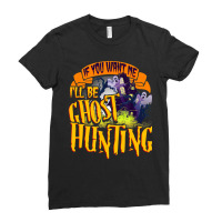 Ghost Hunting Quote Paranormal Investigator Hunter Ladies Fitted T-shirt | Artistshot