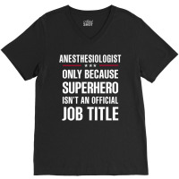 Gift For Superhero Anesthesiologist V-neck Tee | Artistshot