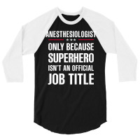 Gift For Superhero Anesthesiologist 3/4 Sleeve Shirt | Artistshot