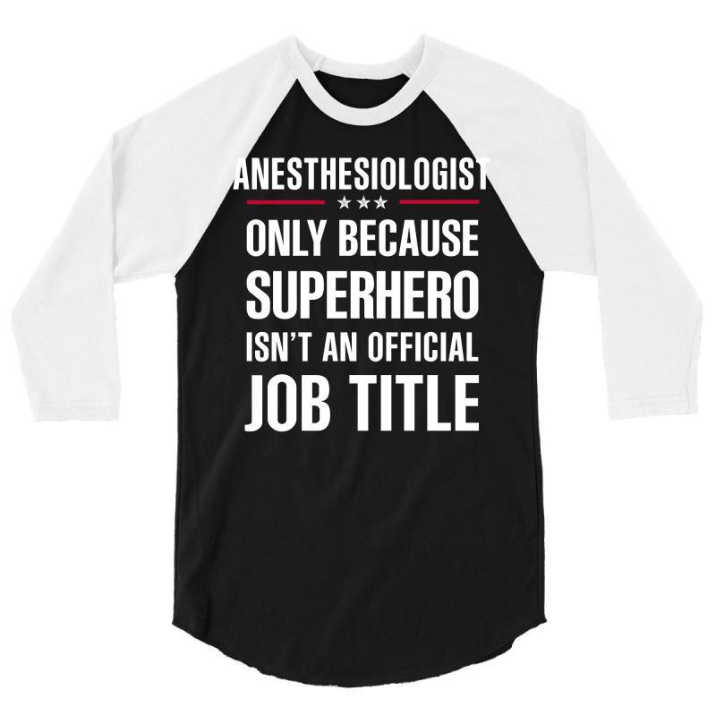 Gift For Superhero Anesthesiologist 3/4 Sleeve Shirt | Artistshot