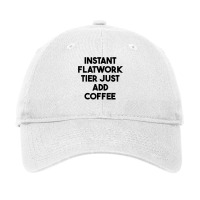 Instant Flatwork Tier Just Add Coffee T Shirt Adjustable Cap | Artistshot