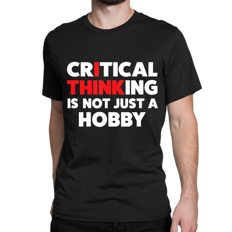 For Skeptics Critical Thinking Quotes Science Classic T-shirt by cm-arts | Artistshot