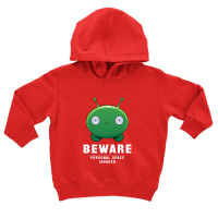 Beware Personal Space Invader 1 Toddler Hoodie | Artistshot