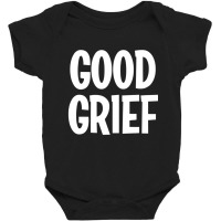 Good Grief Joke Sarcastic Family Baby Bodysuit | Artistshot