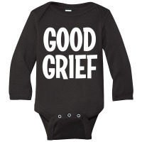 Good Grief Joke Sarcastic Family Long Sleeve Baby Bodysuit | Artistshot